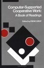 Computer-Supported Cooperative Work: A Book of Readings