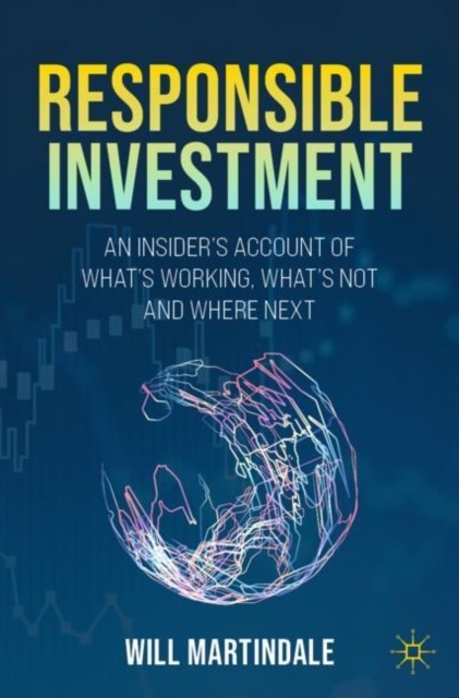 Responsible Investment: An Insider's Account of by Will Martindale PAPERBACK