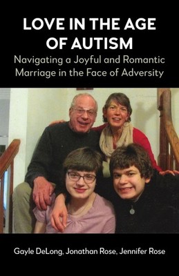 Love in the Age of Autism: Navigating a Joyful and Romantic Marriage in the Face