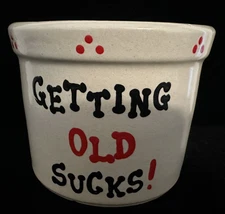 VTG R. R. P. Roseville Ohio Pottery USA 1 pt. low Stoneware "Getting Old Sucks"