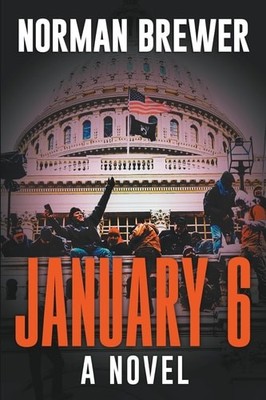 January 6: A Novel (The Anti-Hero Rebellions), Brewer, Norman, New Book