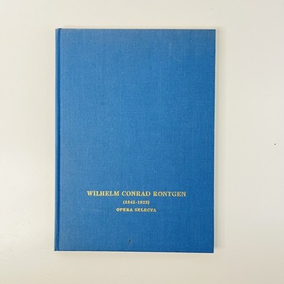 Wilhelm Conrad Röntgen 1845-1923 Opera Selecta | gebunden 1979