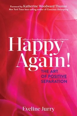 Happy Again : The Art of Positive Separation Paperback Eveline Ju