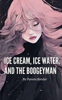 Pamela Bondar | Ice Cream, Ice Water, And The Boogeyman | Taschenbuch | Englisch