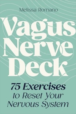 Vagus Nerve Deck: 75 Exercises to Reset Your Nervous System by Melissa Romano Ca