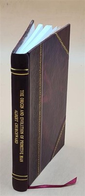 The Origin And Evolution Of Primitive Man; Lecture Given At The [Leather Bound]