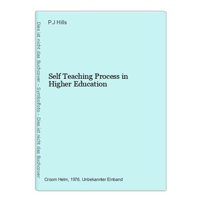 Self Teaching Process in Higher Education Hills, P.J.: