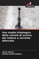 Umair Ashraf (U. A.) | Uno Studio Tribologico Della Valvola Di Scarico Del...