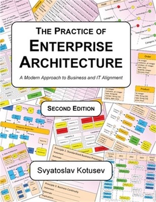The Practice of Enterprise Architecture: A Modern Approach to Business and IT Al