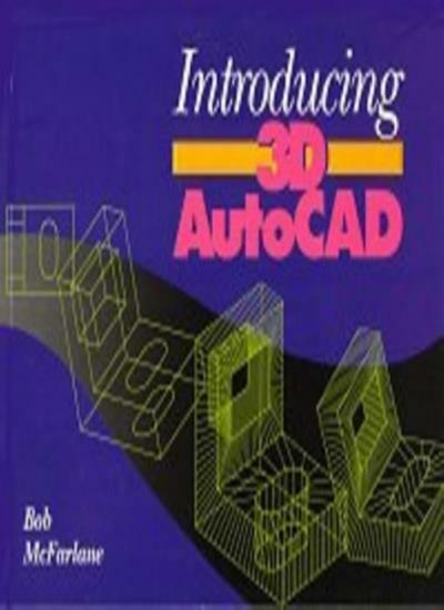 Introducing 3D AutoCAD,Author Unknown