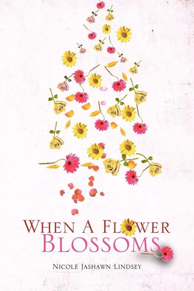 When A Flower Blossoms Nicole Jashawn Lindsey Taschenbuch Englisch 2012 Xlibris-image