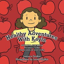 Healthy Adventures with Kayla Jamara Griffin New Book 9781532088