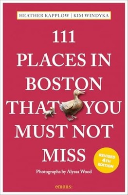 111 Places in Boston That You Must Not Miss - Trade Paperback NEW Kim Windyka; H