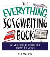 The Everything Songwriting Book Paperback C. J. Watson