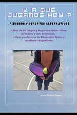 A qu jugamos hoy?: Juegos y deportes alternativos by Javier Medina G?mez Paperba