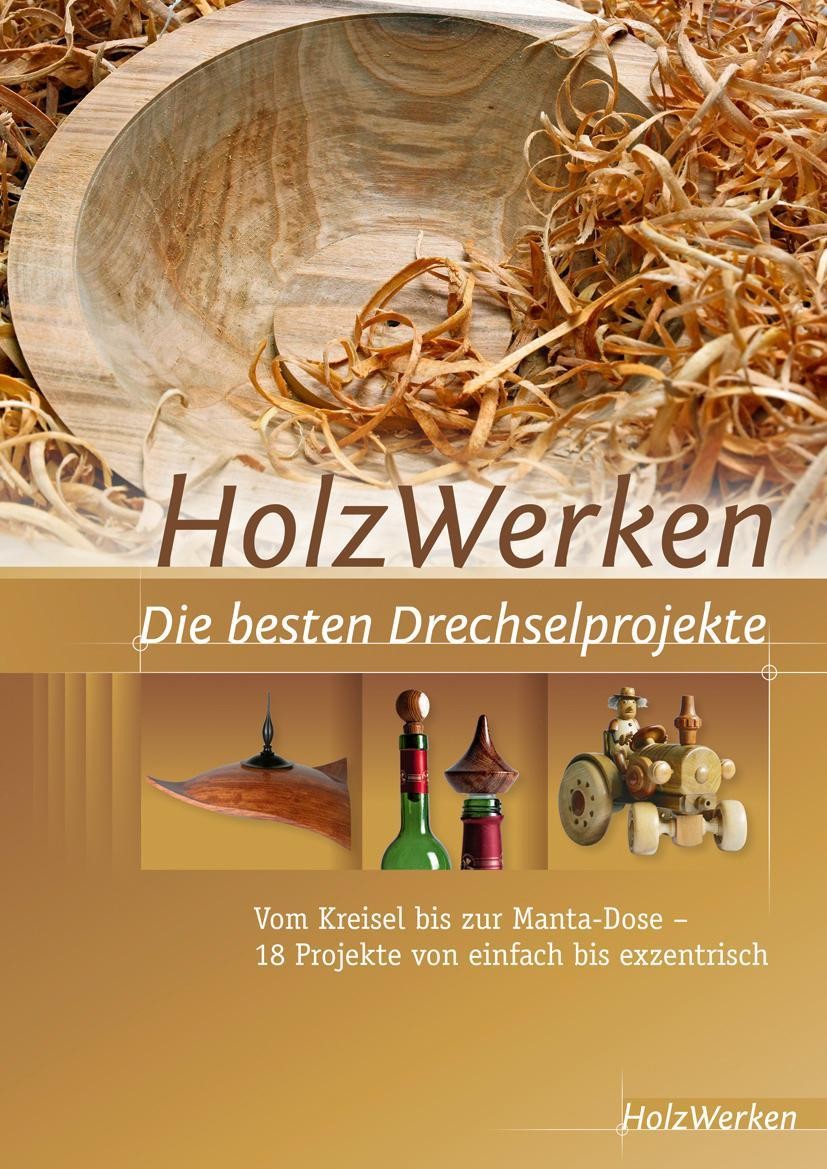 HolzWerken Die besten Drechselprojekte Holzwerken