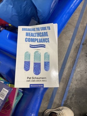 Breaking the Code to Healthcare Compliance by Pat Schaumann (Resource Guide)