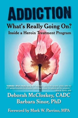 Addiction--What's Really Going On?: Inside a Heroin Treatment Program