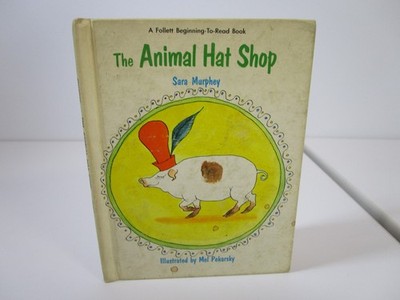 VTG 1964 The Animal Hat Shop By Sara Murphy- Follett Beginning to Read Book HC