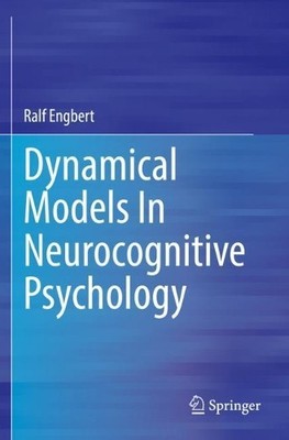 Dynamical Models In Neurocognitive Psychology - 9783030673017
