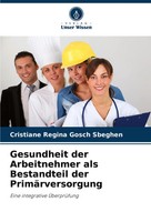 Cristiane Regina Gosch Sbeghen | Gesundheit Der Arbeitnehmer Als Bestandteil...