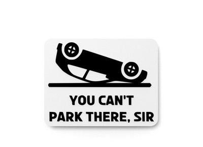 You Can't Park There Sir | Funny Sign for Home or Office