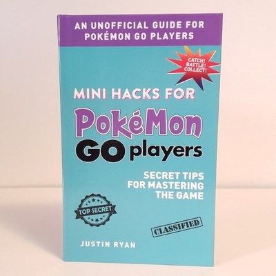 Pokemon GO Mini Hacks Players Secret Tips for Mastering the Game Justin Ryan