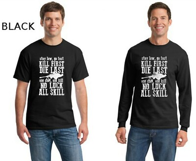 Stay Low Go Fast Kill First Die Last One Shot One Kill Sniper Men's T Shirt