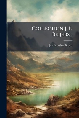 Collection J. L. Beijers... by Jan Leendert Beijers Paperback Book