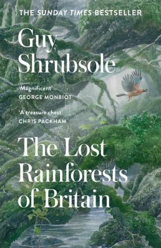 Lost Rainforests of Britain by Guy Shrubsole (2023, Uk-B Format Paperback)