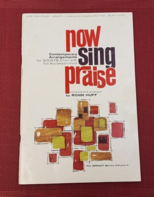 NOW SING PRAISE Hymns Arranged by Ronn Huff S(S)ATB Choir 1968 Songbook BENSON