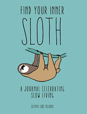 Find your Inner Sloth: A Journal Celebrating Slow Living By Oliv