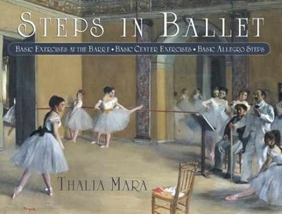Steps in Ballet: Basic Exercises at the - Paperback, by Mara Thalia - Very Good