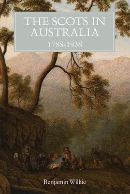 Benjamin Wilkie The Scots in Australia, 1788-1938 (Hardback) (UK IMPORT)