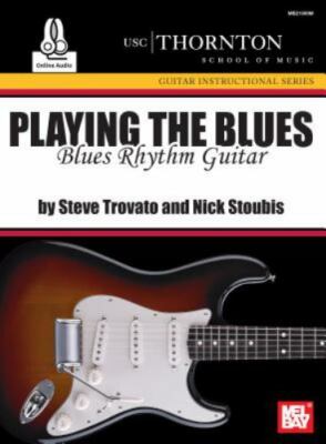 Playing the Blues: Blues Rhythm Guitar by Trovato, Steve, Stoubis, Nick, paperb
