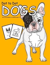 Dot to Dot Dogs: 1-25 Dot to Dot Books for Children Age 3-5 by Nick Marshall (En
