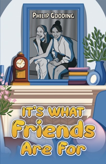 It's What Friends Are For by Philip Gooding (Paperback Book)