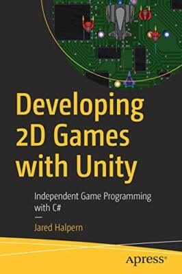 Beginning 2D Games with Unity: Developing Mobile Games and Apps, Halpern..
