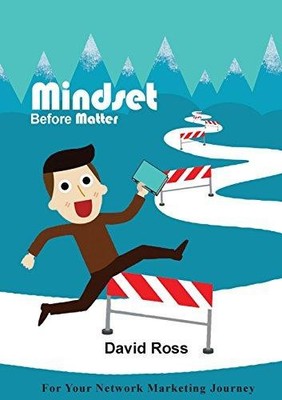 Mindset Before Matter - For Your Network Marketing Journey - Ross, David