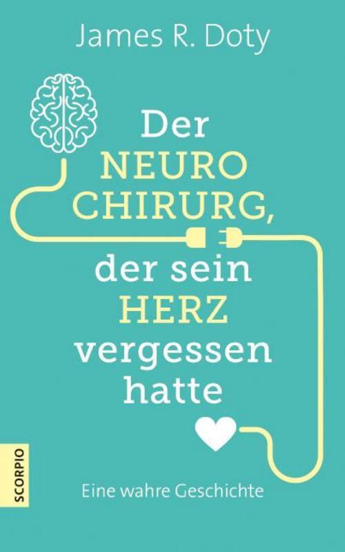 Der Neurochirurg, Der Sein Herz Vergessen Hatte James R. Doty