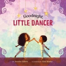 Goodnight, Little Dancer - Hardcover By Adams, Jennifer - GOOD