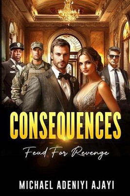 Consequences: Feud For Revenge by Michael Adeniyi Ajayi Paperback Book