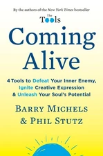 Coming Alive: 4 Tools to Defeat Your Inner Enemy, Ignite Creative Expression...