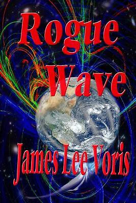 Rogue Wave By James Lee Voris - New Copy - 9781548067311