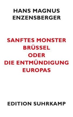 Hans Magnus Enzensberger / Sanftes Monster Brüssel oder Die  ... 9783518061725