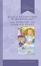Alice's Adventures in Wonderland, and Through the Looking Glass L