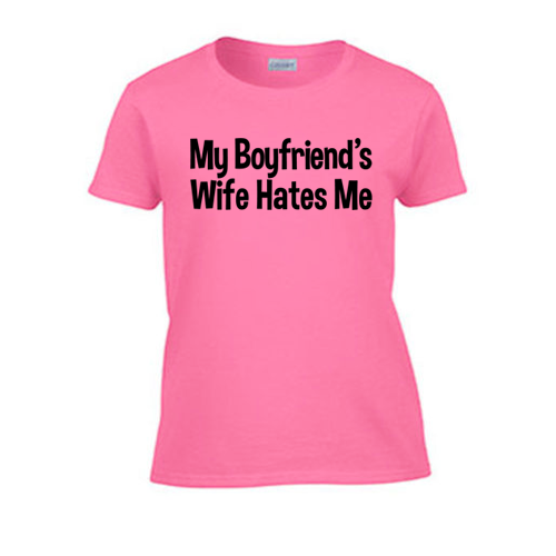 My Boyfriend's Wife Hates Me Women's T-Shirt. Sex Kinky Submissive Girlfriend - Picture 1 of 7