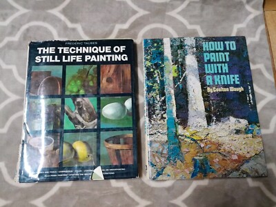 How To Paint With A Knife by Coulton Waugh/The Technique Of Still Life Painting