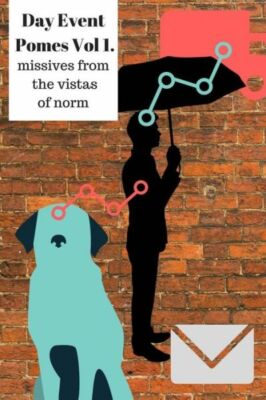 Day Event Pomes Vol  1: Missives From The Vistas Of Norm