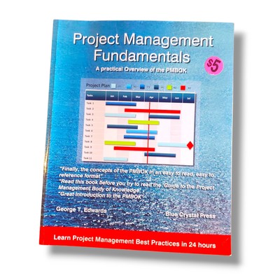 Project Management Fundamentals: A Practical Overview Of The Pmbok Book